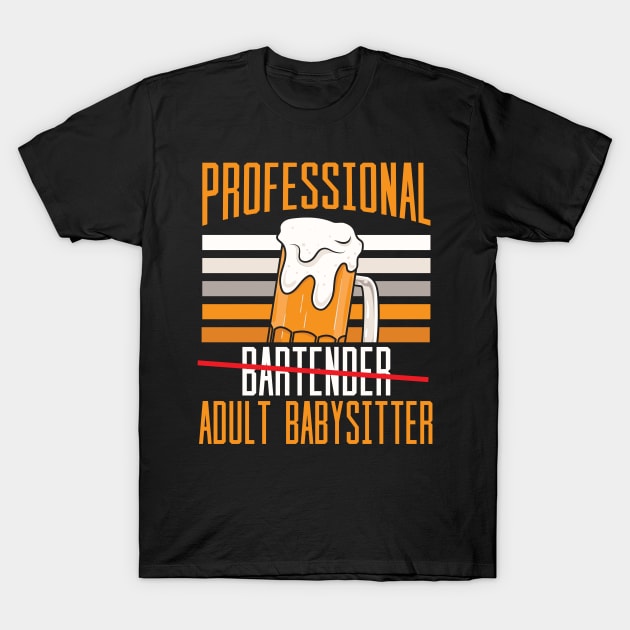 Professional Bartender Adult Babysitter T-Shirt by maxcode